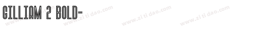 Gilliam 2 Bold字体转换